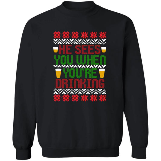 He Sees You When You're Drinking Funny Christmas Crewneck Sweatshirt