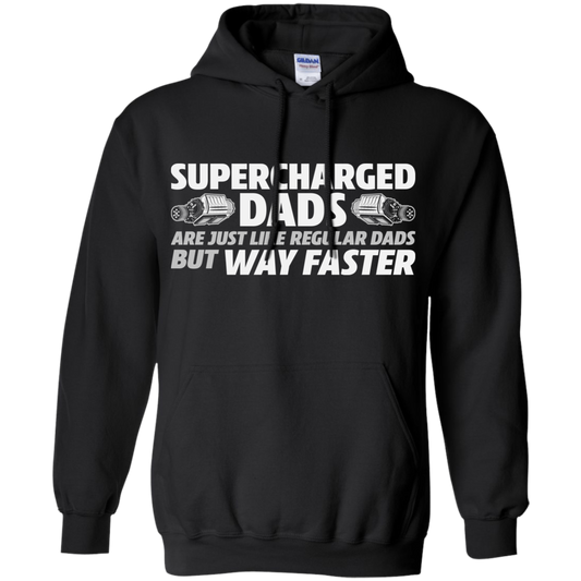SUPERCHARGED DADS ARE JUST LIKE REGULAR DADS BUT WAY FASTER  Pullover Hoodie