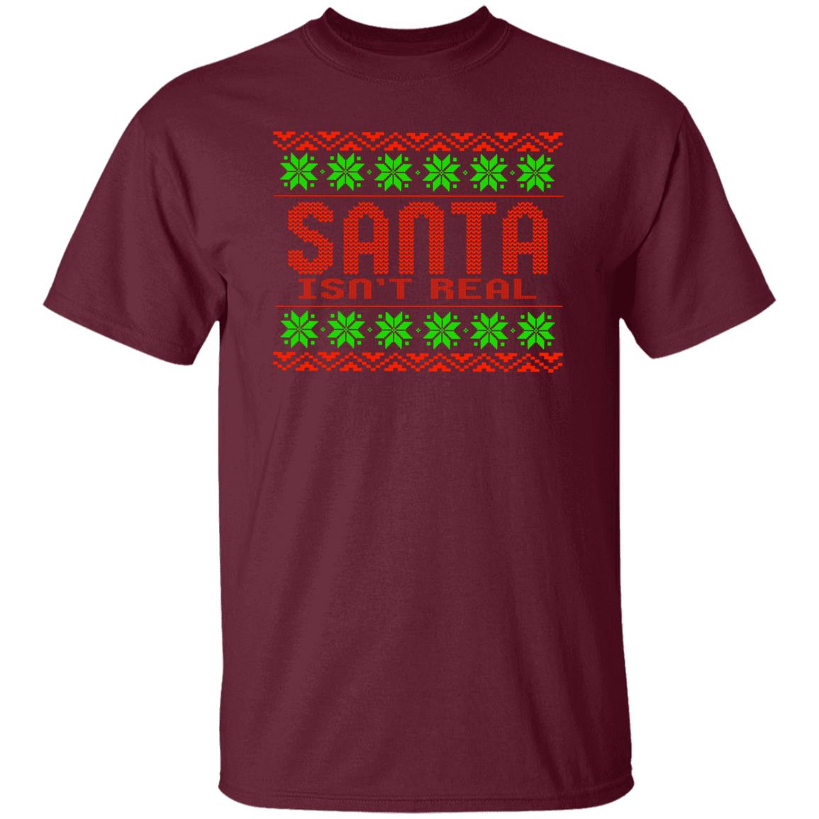 Santa Isn't Real Christmas T-Shirt