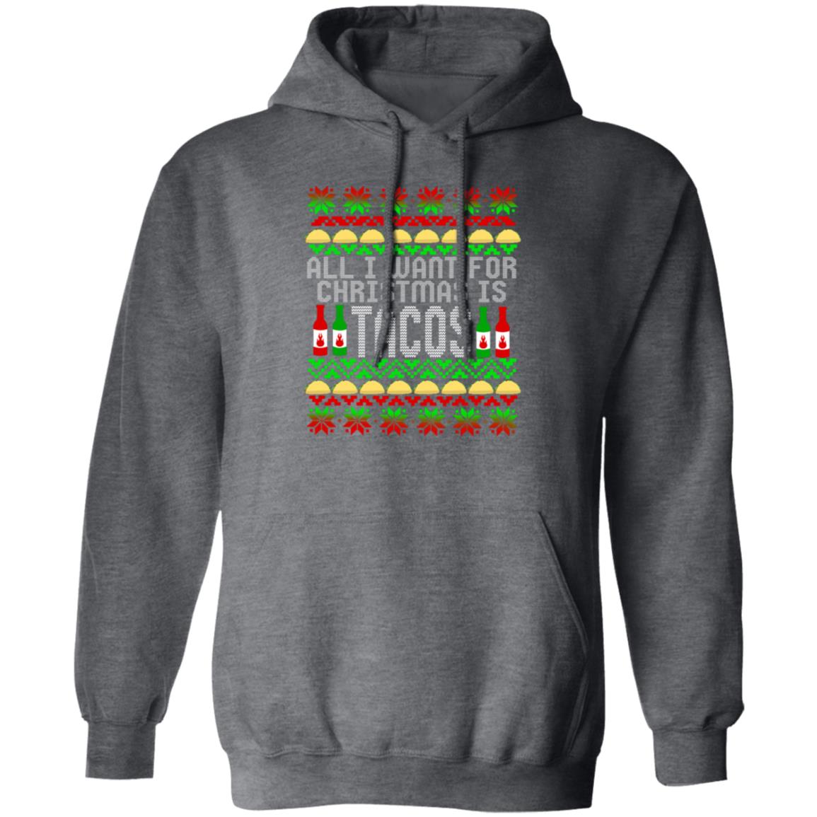 All I Want For Christmas is Tacos Christmas Pullover Hoodie