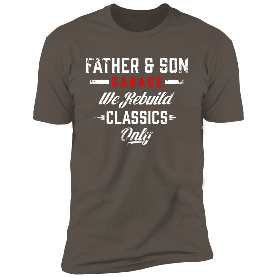 Father & Son Garage We Rebuild Classics Only Premium Short Sleeve T-Shirt