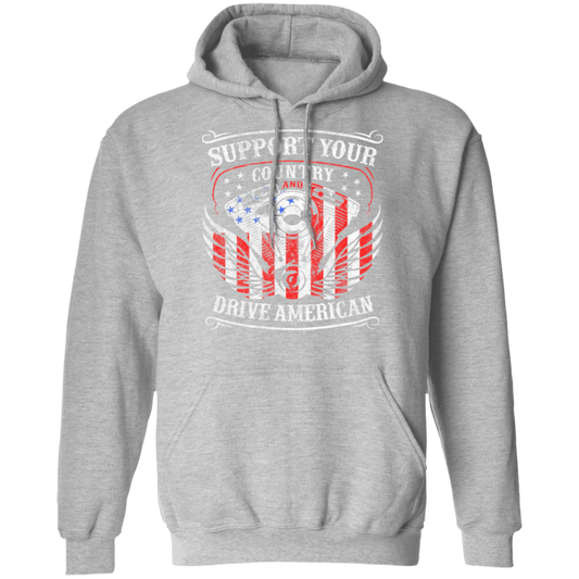 Support Your Country and Drive American Pullover Hoodie