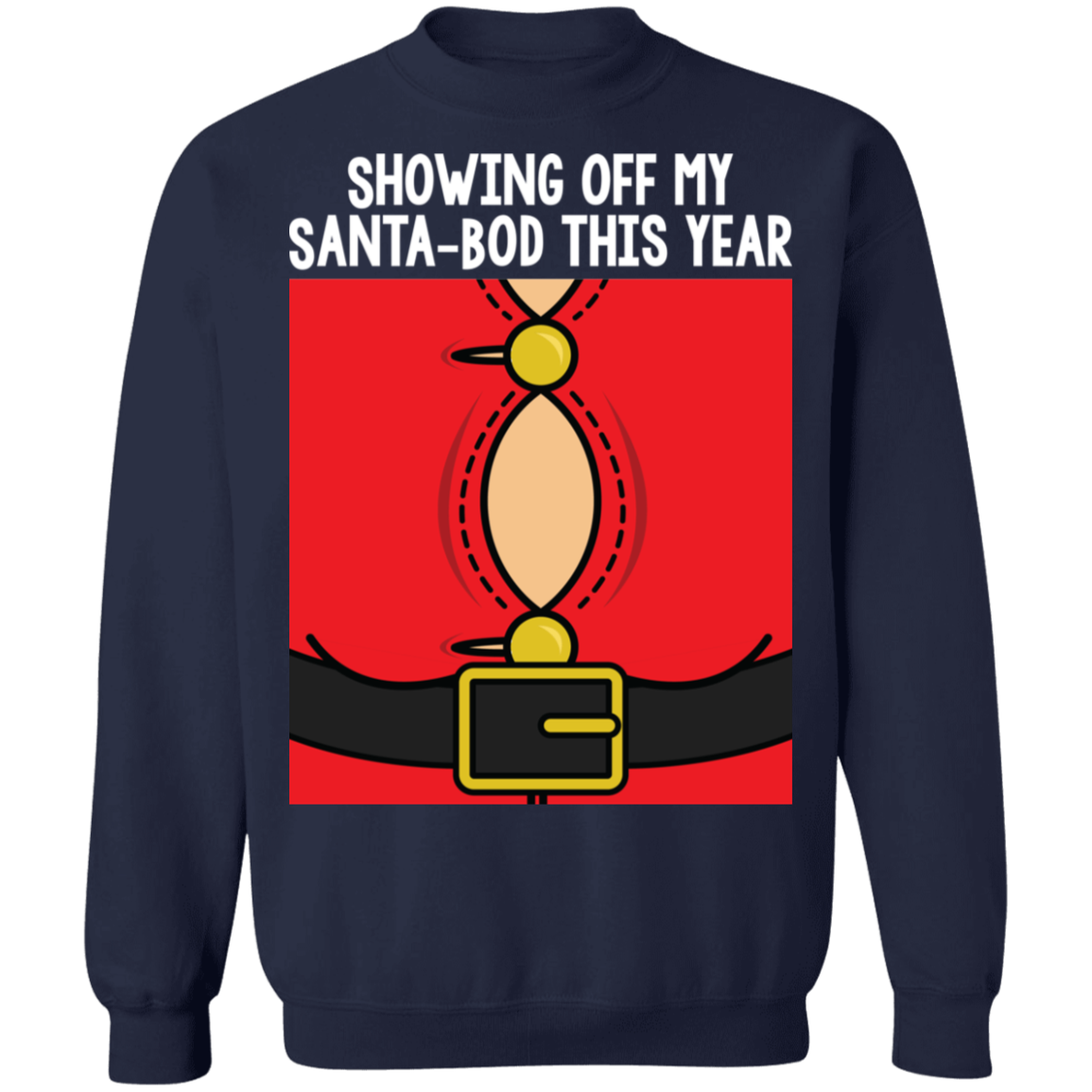 Showing Off My Santa-Bod This Year Ugly Christmas Crewneck Sweatshirt