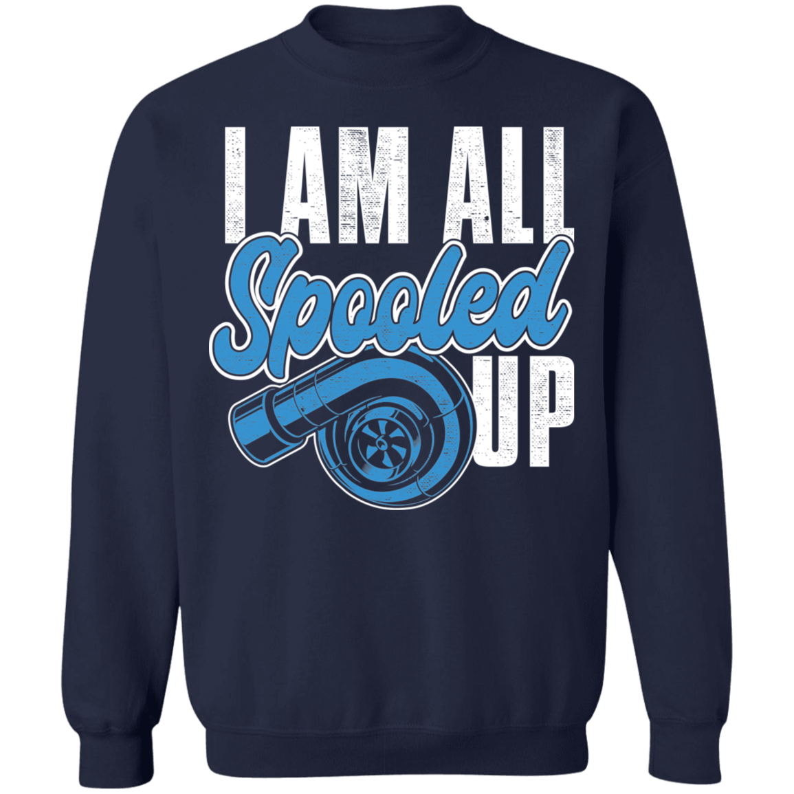 I Am All Spooled Up Turbo Boosted Racing Crewneck Sweatshirt
