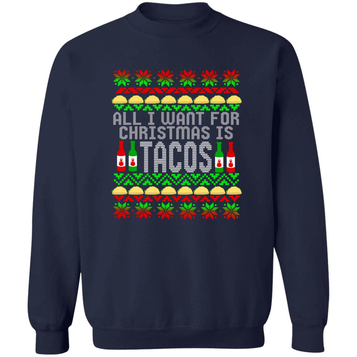All I Want For Christmas is Tacos Christmas Crewneck Sweatshirt