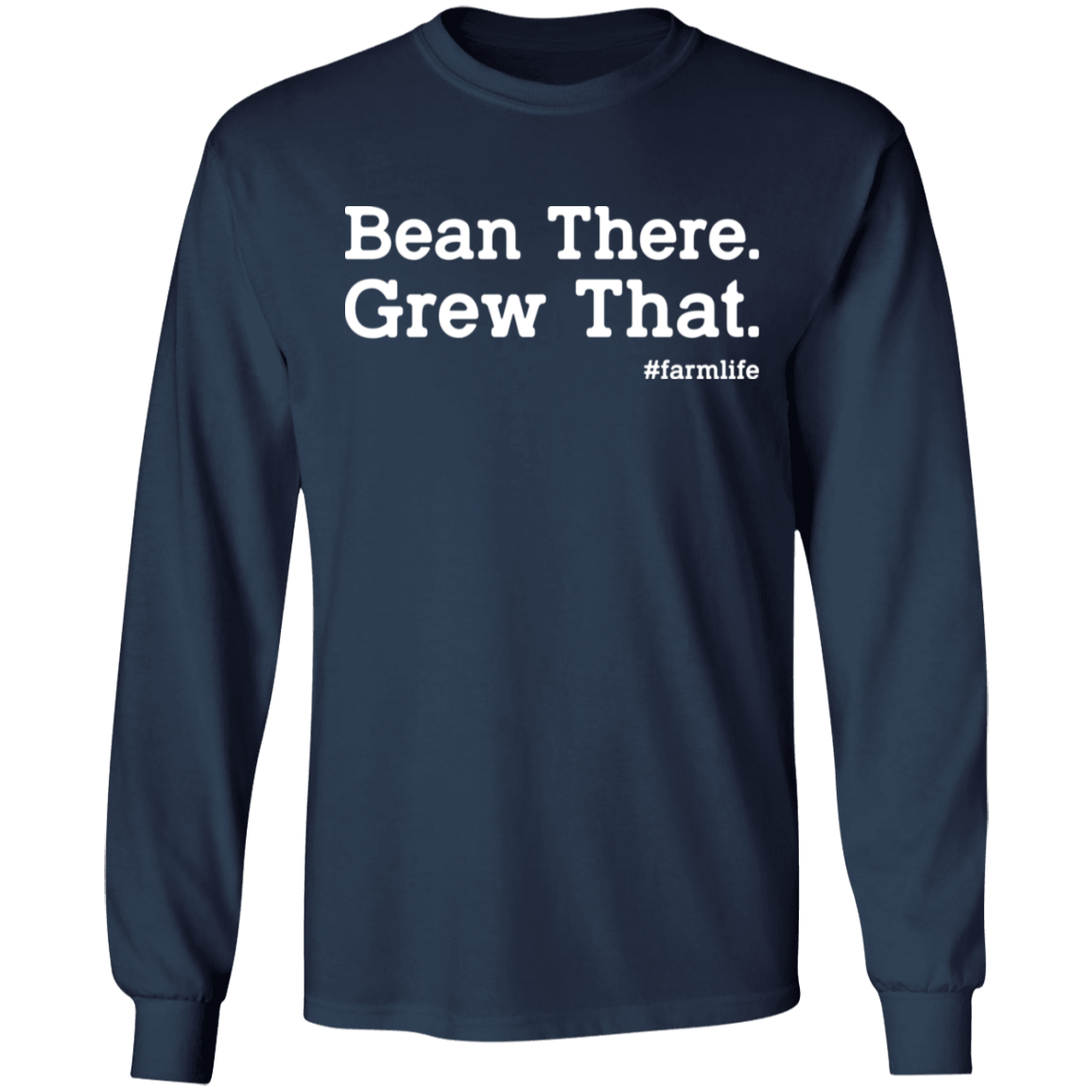 Bean There Grew That Funny Farming Long Sleeve T-Shirt
