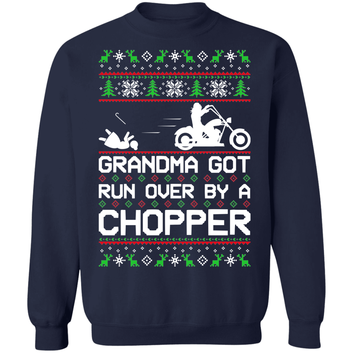 Chopper Motorcycle Ugly Christmas Grandma Got Run Over Crewneck Sweatshirt
