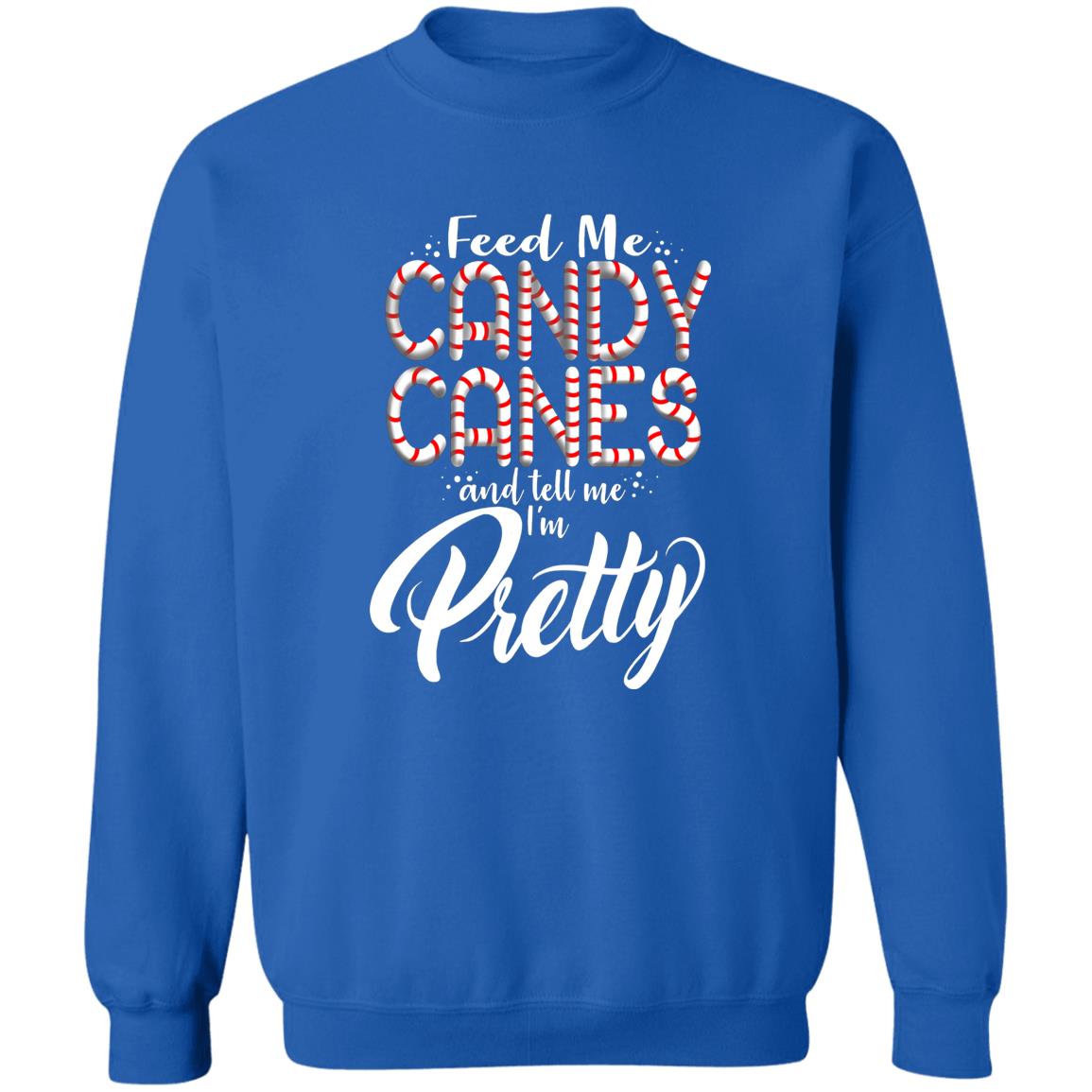 Feed Me Candy Canes and Tell Me I'm Pretty Funny Christmas Crewneck Sweatshirt