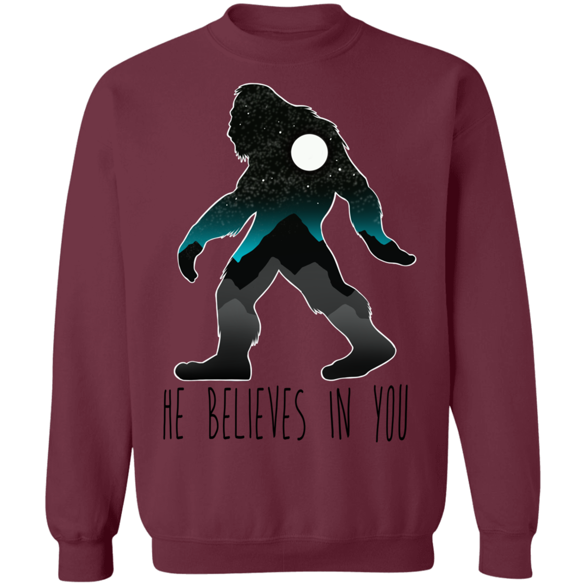 Bigfoot Sasquatch He Believes in You Funny Crewneck Sweatshirt