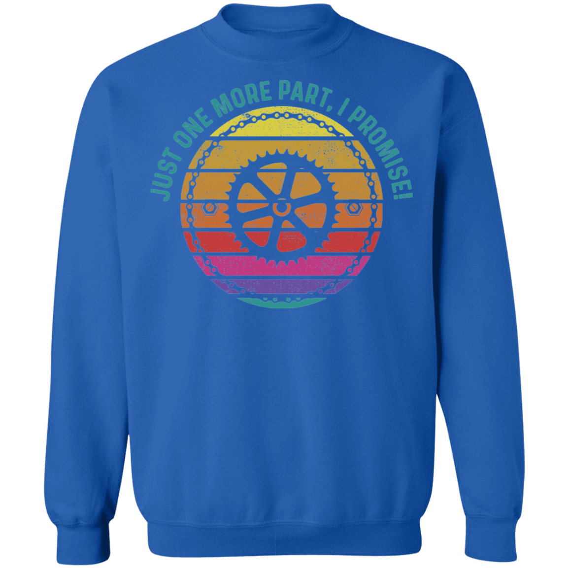 Just One More Part, I Promise! Biking Mountain Bike Crewneck Sweatshirt