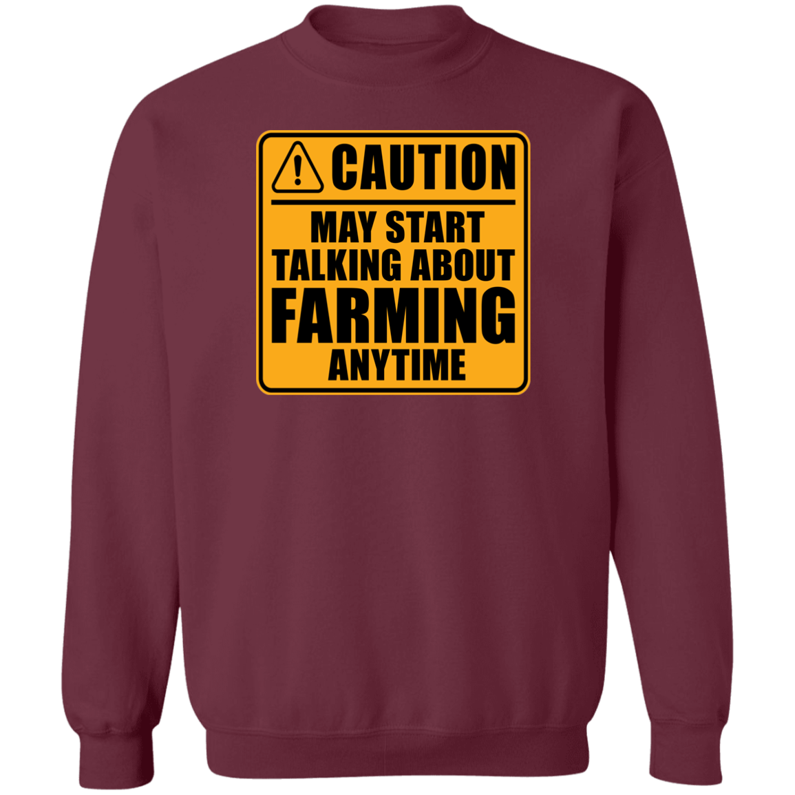 Caution May Start Talking About Farming Anytime Funny Crewneck Sweatshirt