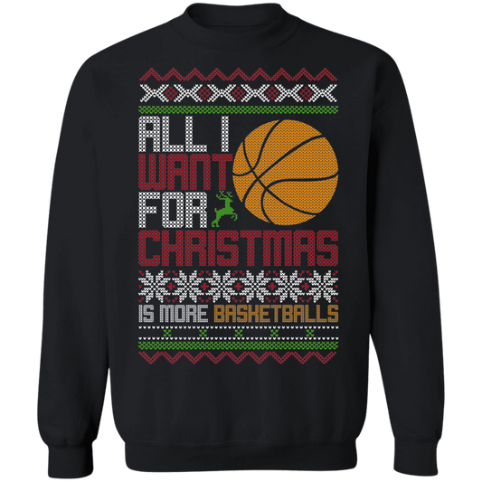 All I Want For Christmas Is More Basketballs Christmas Party Crewneck Sweatshirt