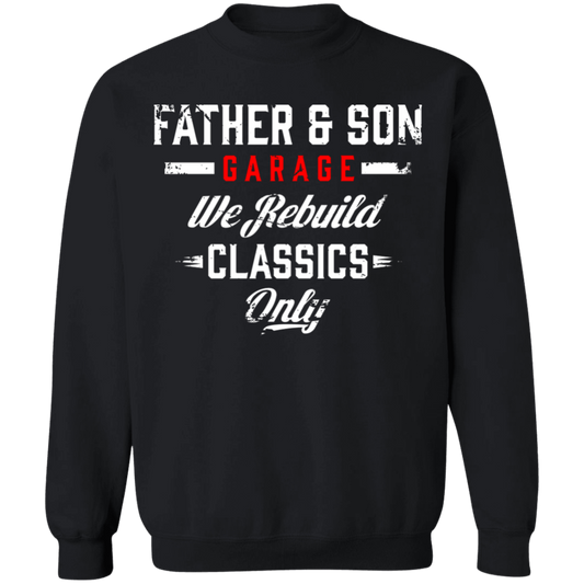 Father & Son Garage Father & Son Garage We Rebuild Classics Only Crewneck Sweatshirt