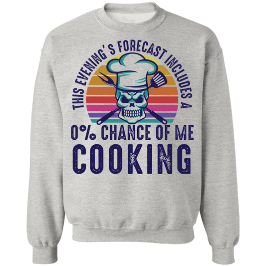 This Evening's Forecast Includes A 0% Chance of Me Cooking Crewneck Sweatshirt