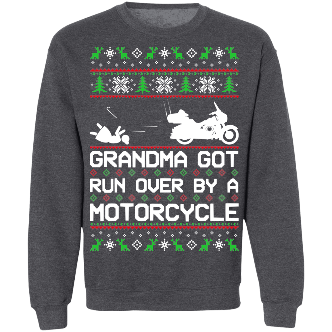 Motorcycle HD Ugly Christmas Grandma Got Run Over Crewneck Sweatshirt