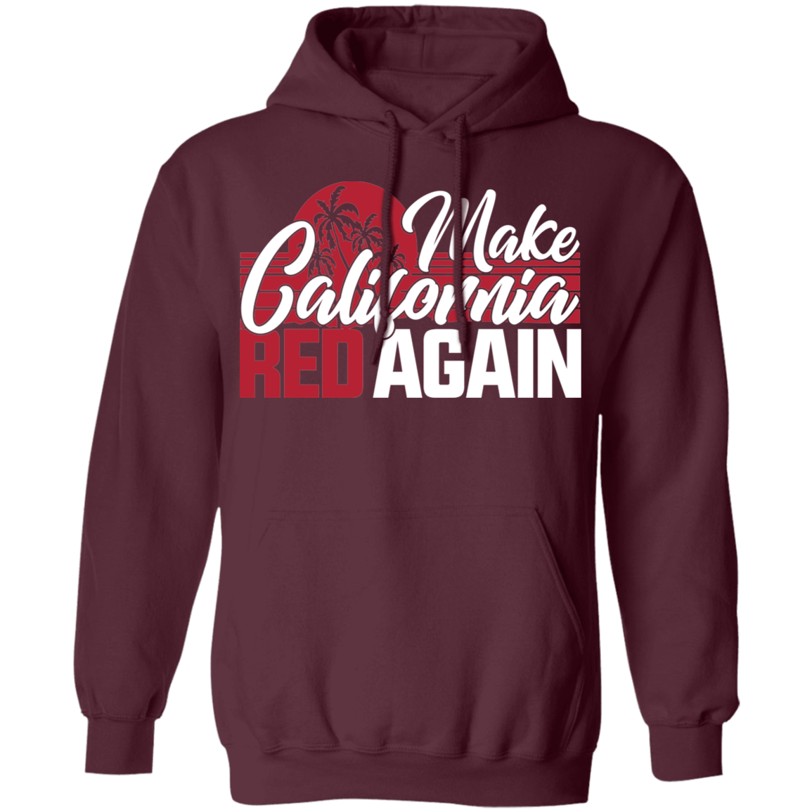 Make California Red Again Republican Pullover Hoodie