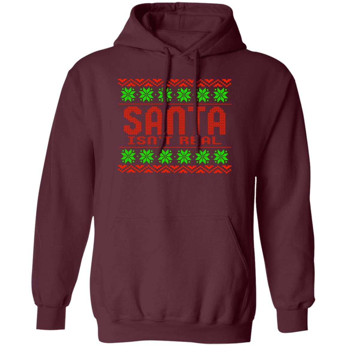 Santa Isn't Real Christmas Pullover Hoodie