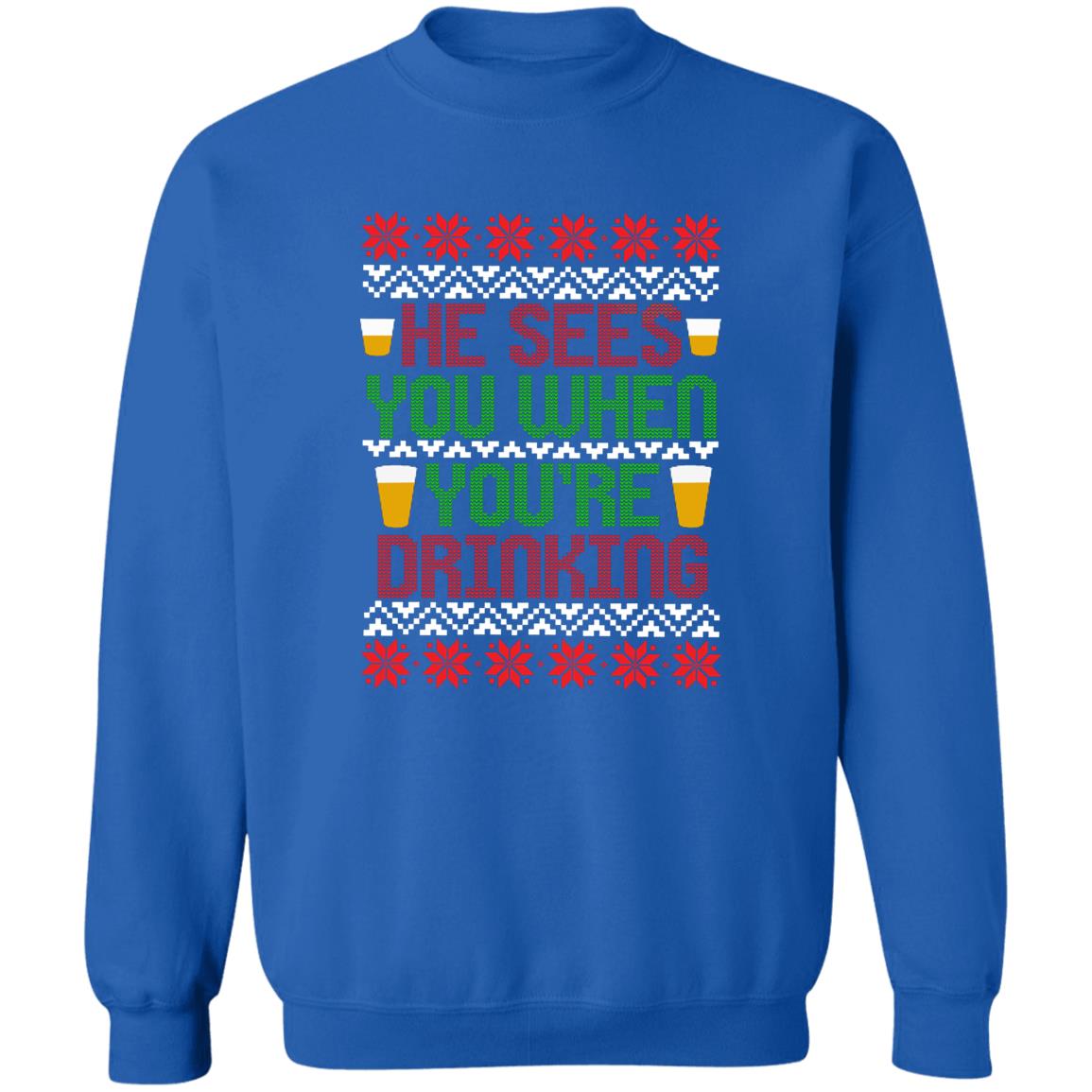 He Sees You When You're Drinking Funny Christmas Crewneck Sweatshirt