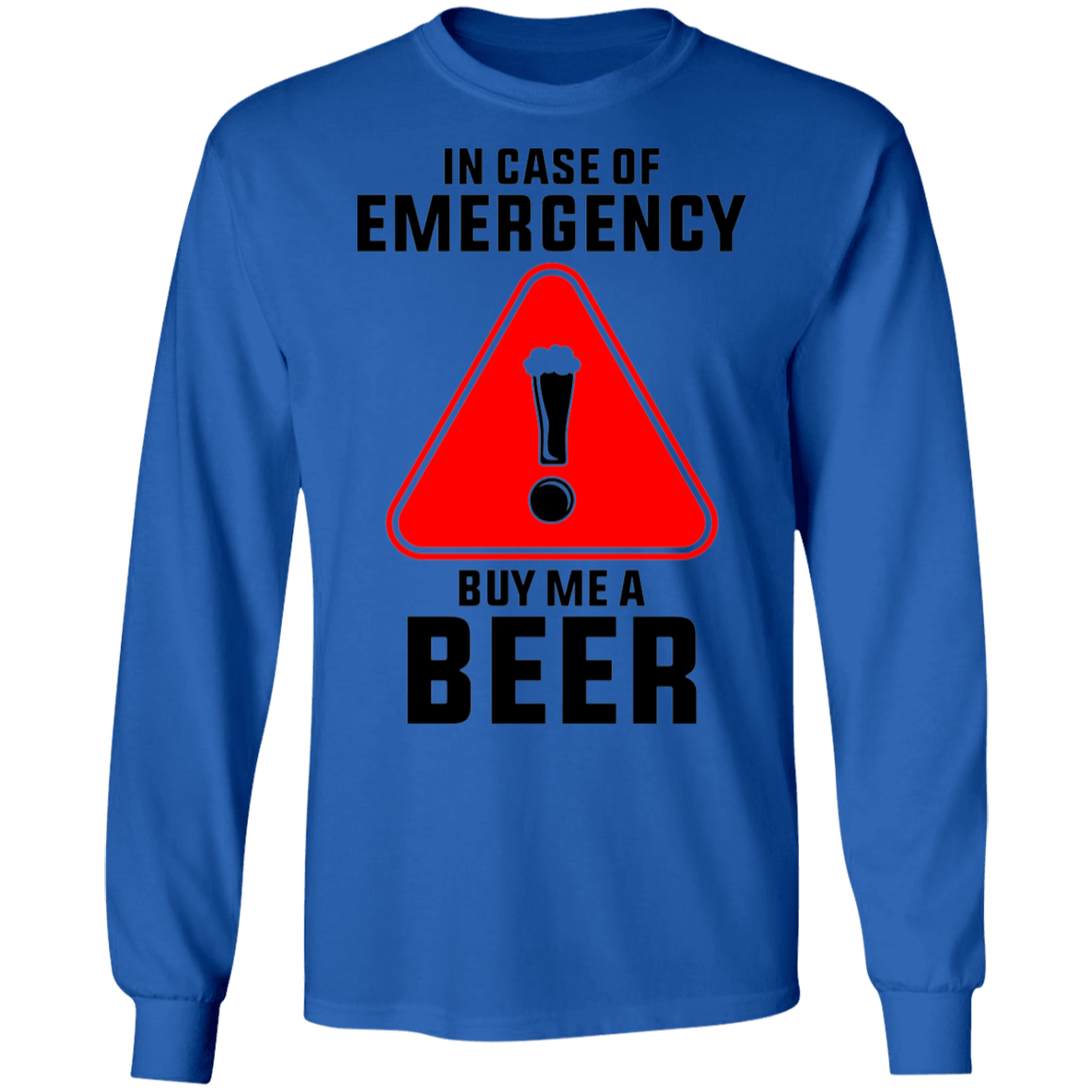 In Case Of Emergency Buy Me A Beer Long Sleeve T-Shirt