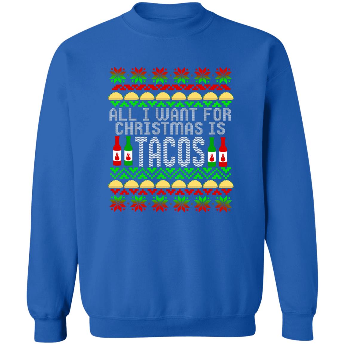 All I Want For Christmas is Tacos Christmas Crewneck Sweatshirt