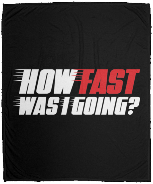 How Fast Was I Going? Racing Funny Automotive Fleece Blanket - 50x60