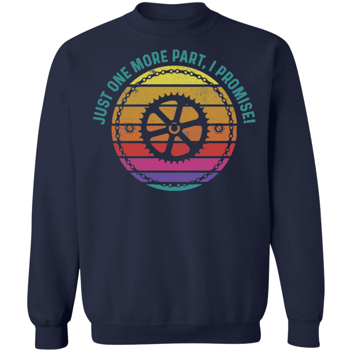 Just One More Part, I Promise! Biking Mountain Bike Crewneck Sweatshirt
