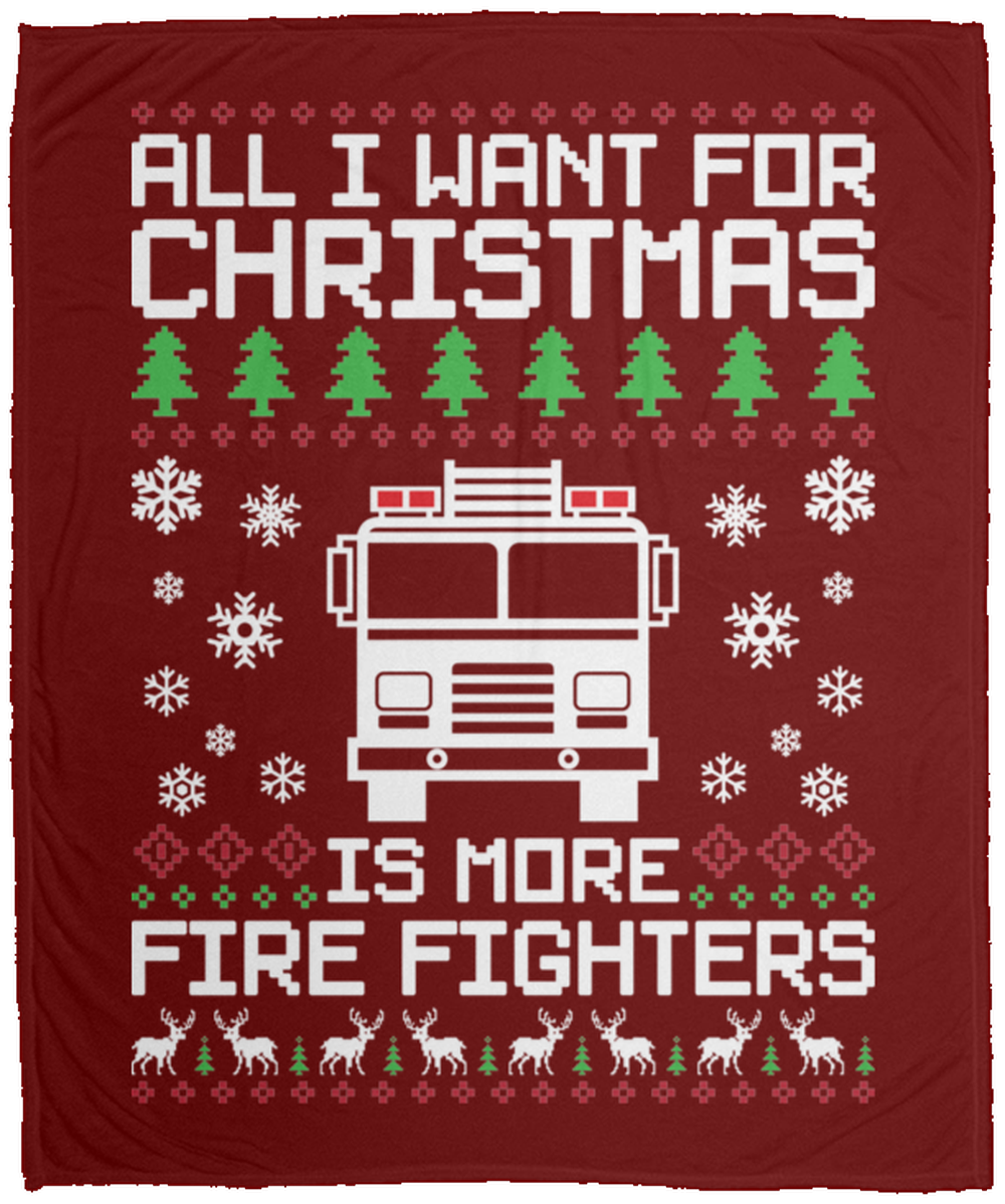 All I Want For Christmas Is More Fire Fighters Fleece Blanket - 50x60