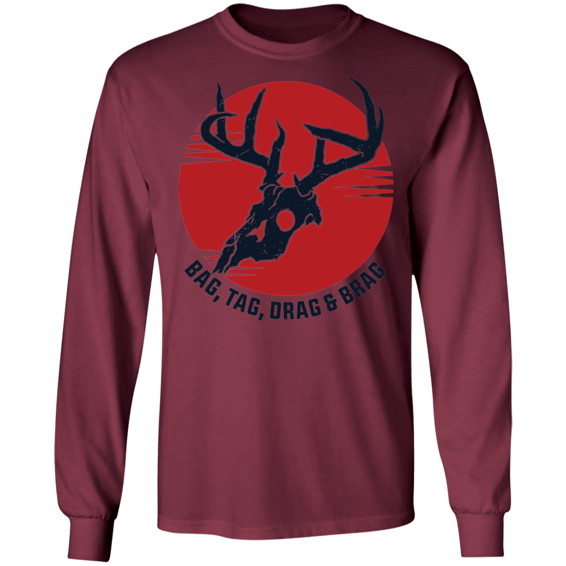 Bag, Tag, Drag & Brag Hunting Long Sleeve T-Shirt