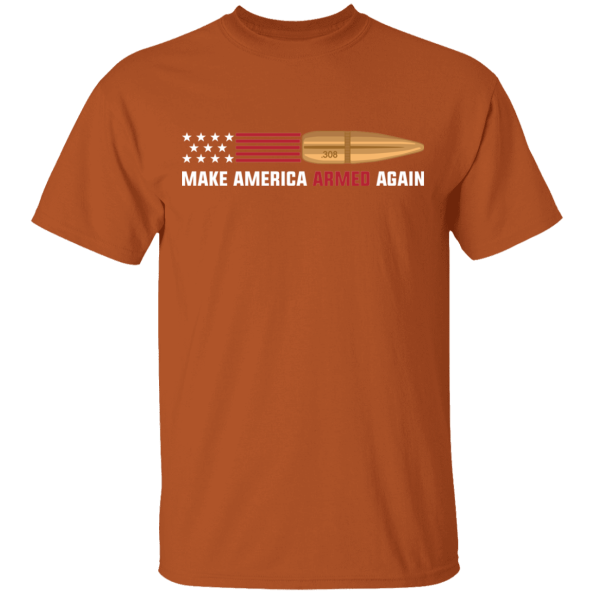 .308 Make American Armed Again Bullet American Flag USA T-Shirt