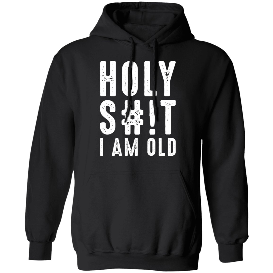 Holy S#!T I Am Old Funny Birthday Pullover Hoodie