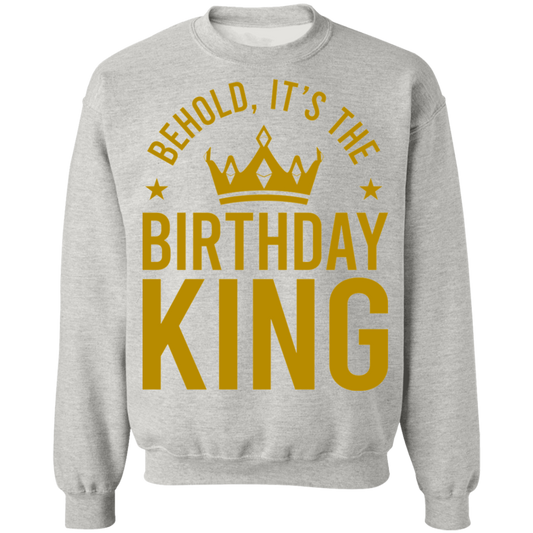 Behold, It's The Birthday King Crewneck Sweatshirt