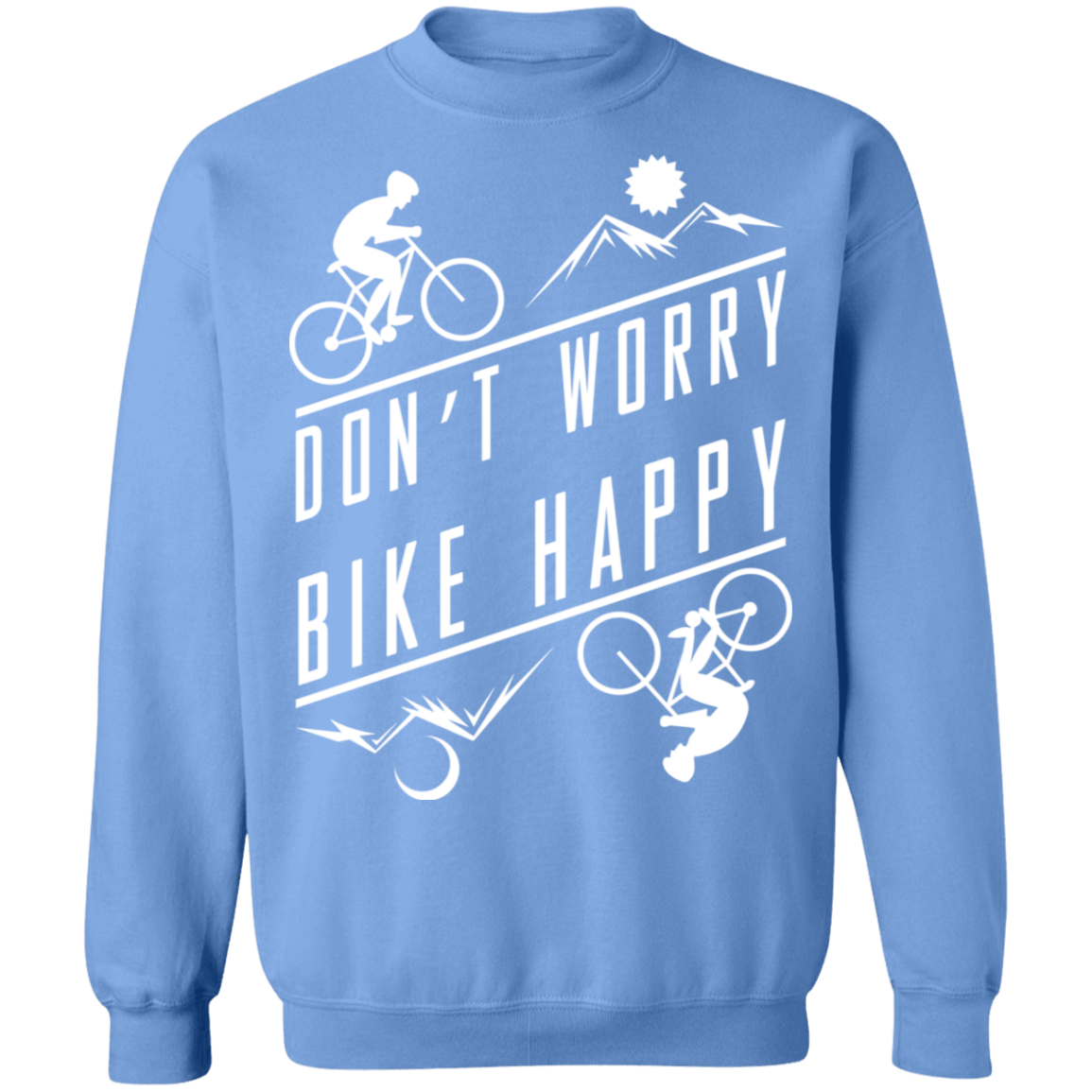 Don't Worry Bike Happy Mountain Biking Crewneck Sweatshirt