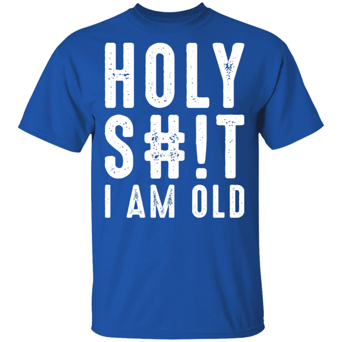Holy S#!T I Am Old Funny Birthday T-Shirt