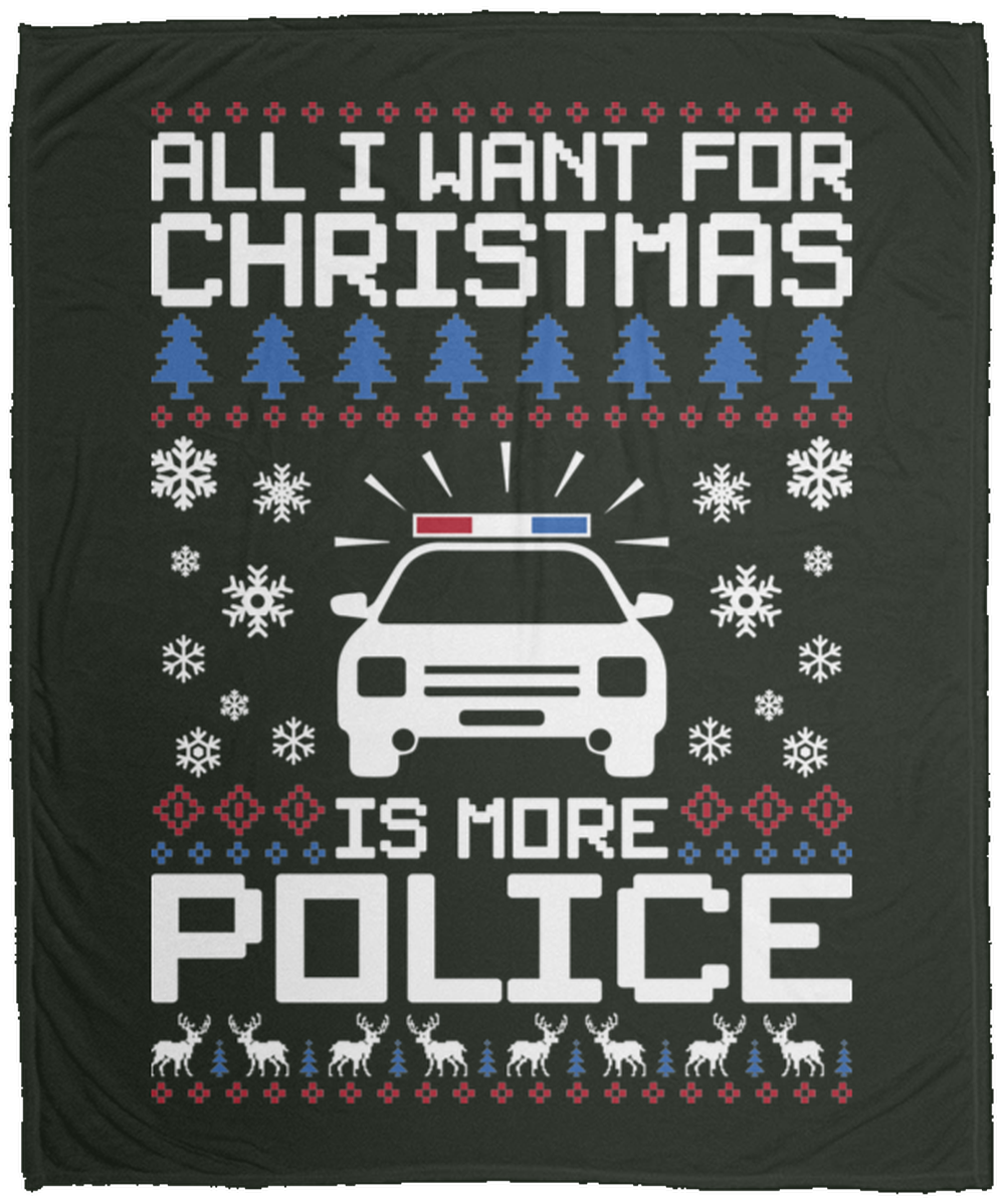 All I Want For Christmas Is More Police Fleece Blanket - 50x60