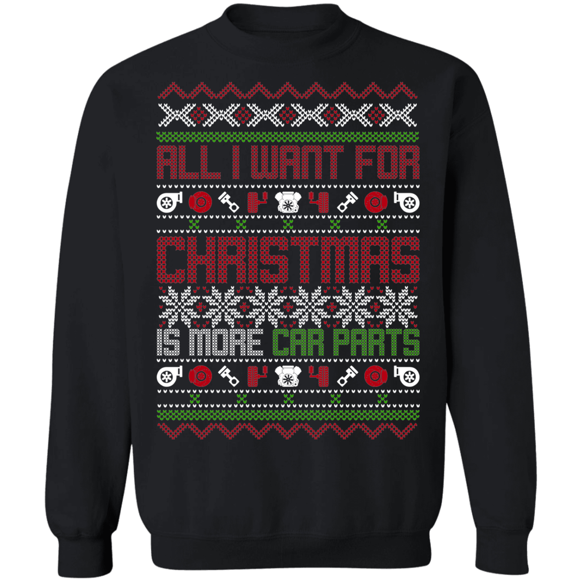 All I Want For Christmas Is More Car Parts Auto Christmas Party Crewneck Sweatshirt
