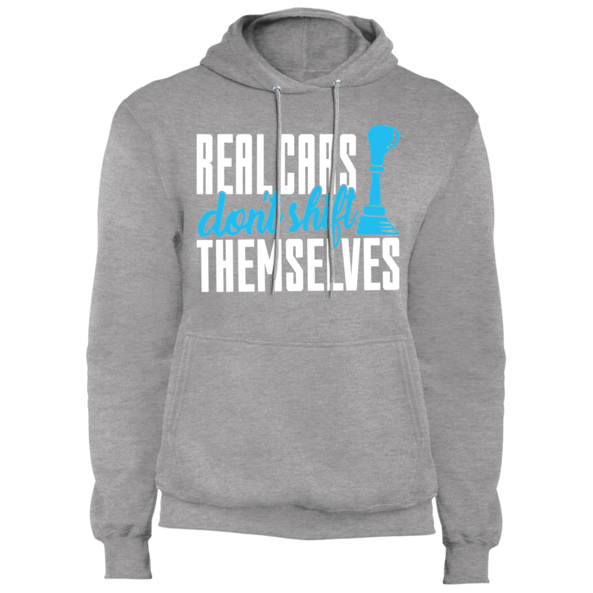 Real Cars Don't Shift Themselves Manual Stick Shift Pullover Hoodie