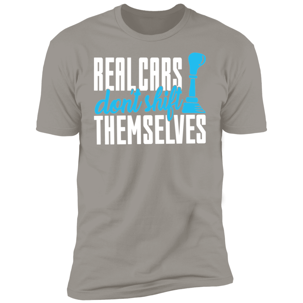 Real Cars Don't Shift Themselves Manual Stick Shift Premium Short Sleeve T-Shirt