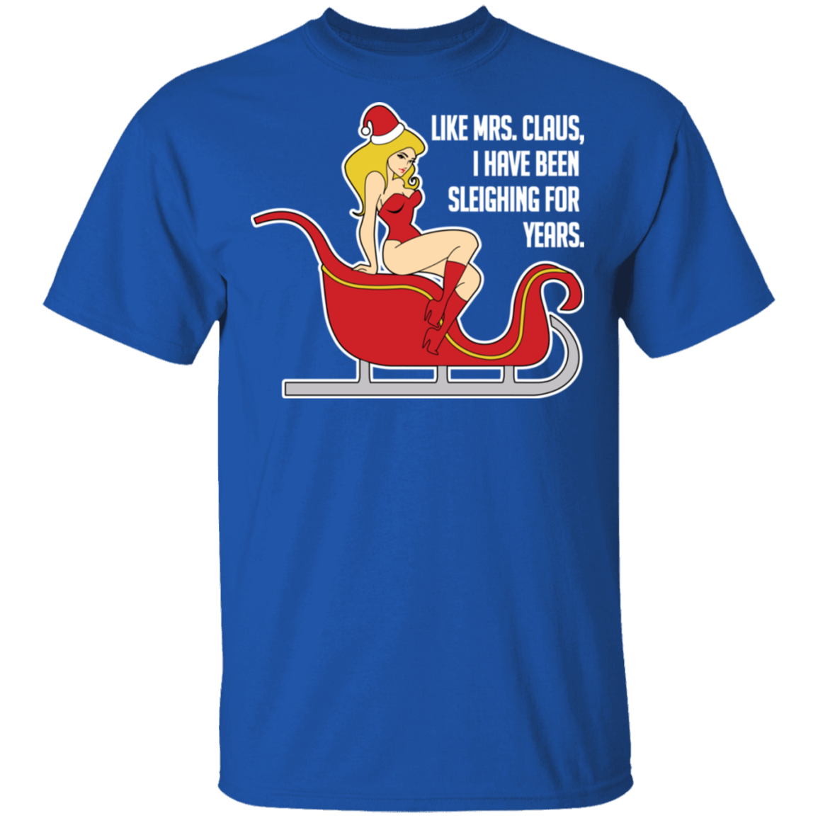 Sleighing For Years Funny Mrs. Claus Ugly Christmas T-Shirt