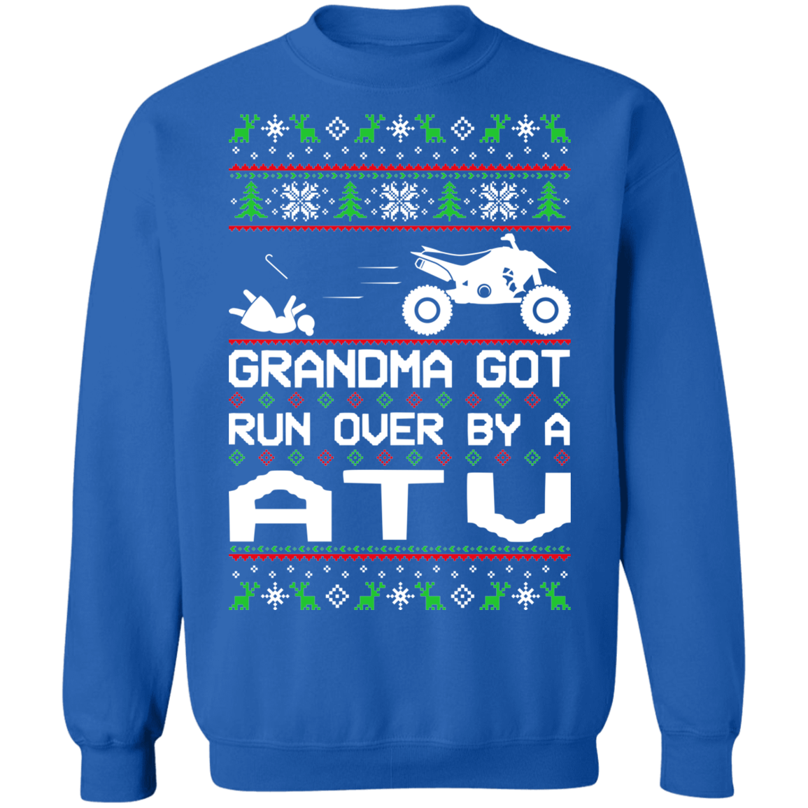 ATV 4-Wheeler Ugly Christmas Grandma Got Run Over Crewneck Sweatshirt