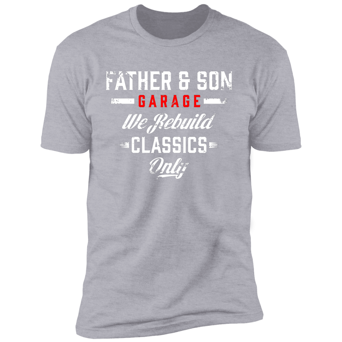 Father & Son Garage We Rebuild Classics Only Premium Short Sleeve T-Shirt