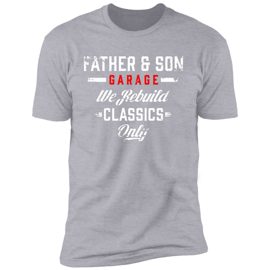 Father & Son Garage We Rebuild Classics Only Premium Short Sleeve T-Shirt