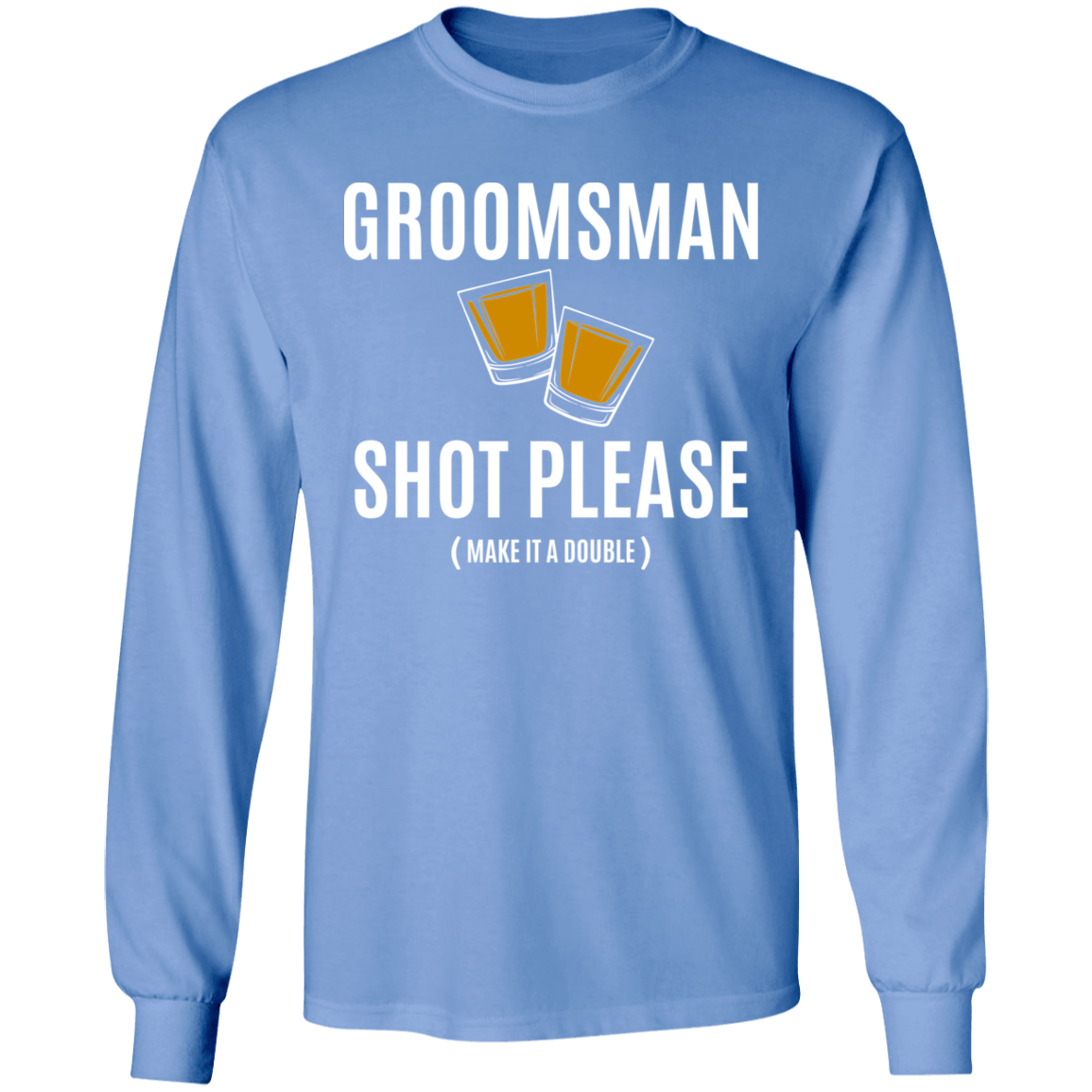 Bachelor Party Funny Groomsman Shot Please Long Sleeve T-Shirt