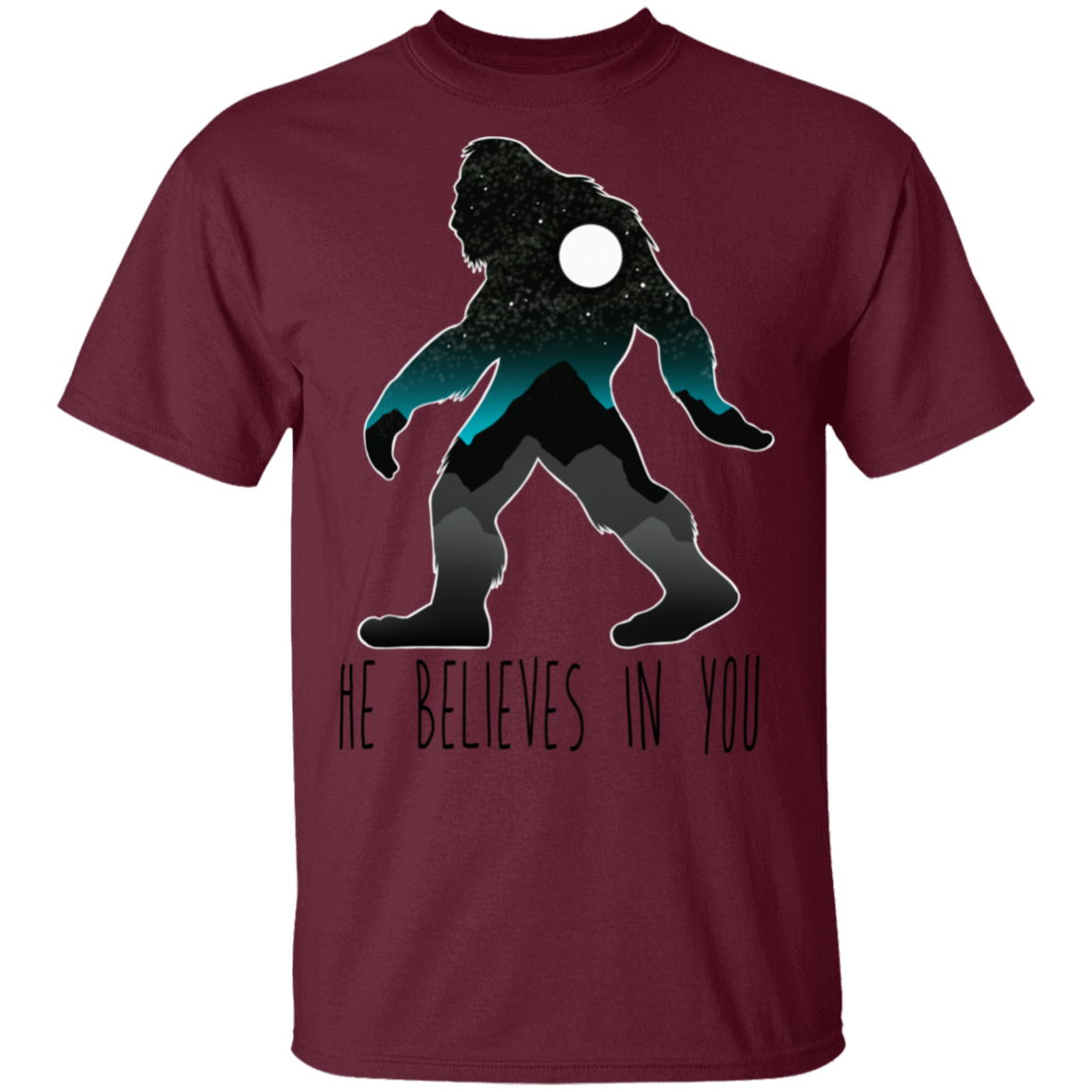 Bigfoot Sasquatch He Believes in You Funny T-Shirt