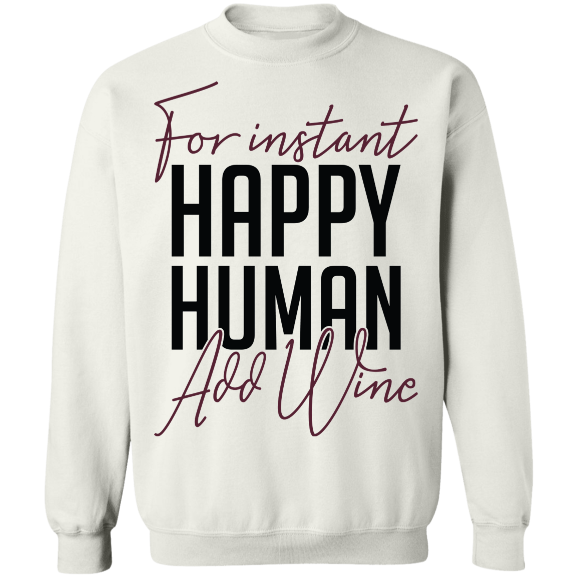For Instant Happy Human Add Wine Women's Crewneck Sweatshirt