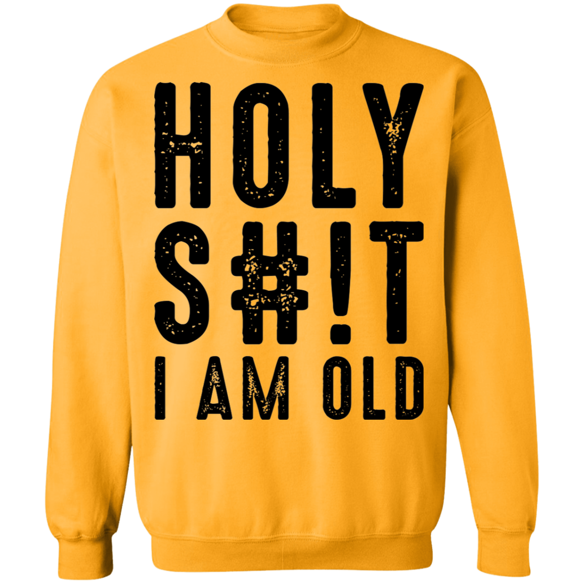 Holy S#!T I Am Old Birthday Crewneck Sweatshirt