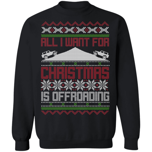 All I Want For Christmas Is Off-Roading Overlanding Party Crewneck Sweatshirt