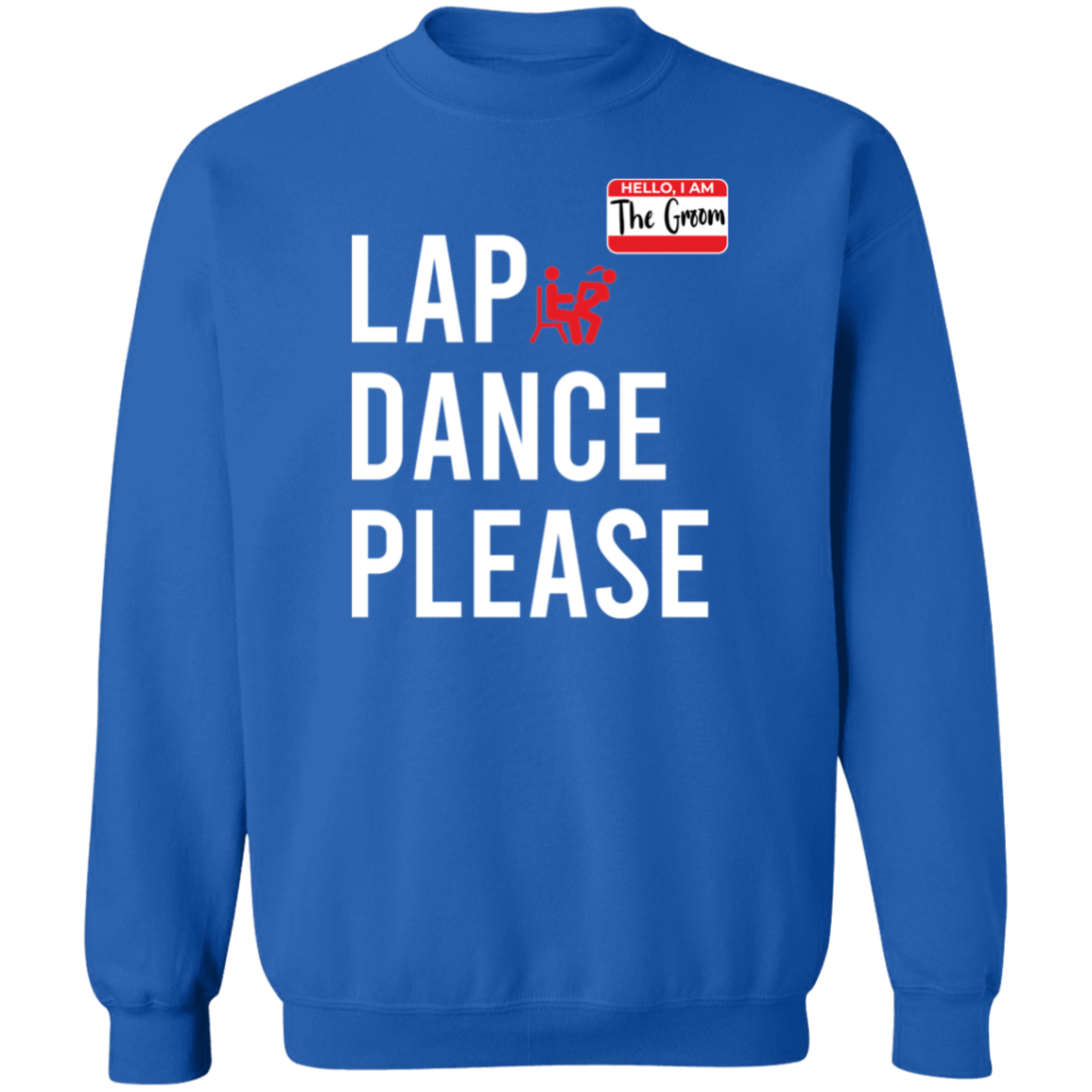 Bachelor Party Funny Lap Dance Crewneck Sweatshirt