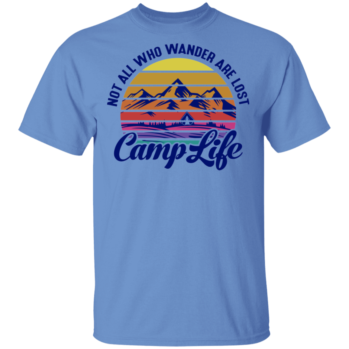 Not All Who Wander Are Lost Camp Life Camping T-Shirt