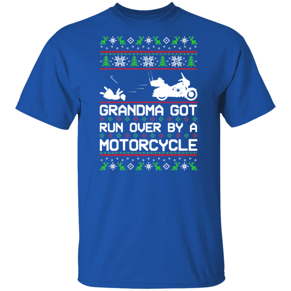 Motorcycle Grandma Got Run Over  Ugly Christmas T-Shirt
