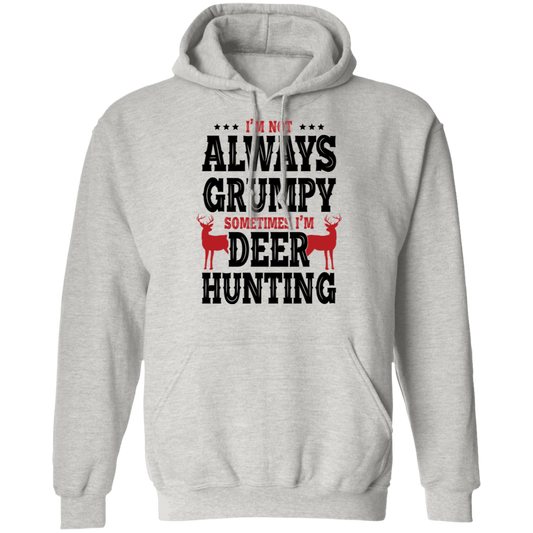 I'm Not Always Grumpy Sometime I'm Deer Hunting Pullover Hoodie